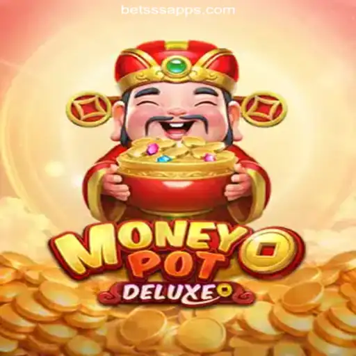 Explore the Thrilling World of MoneyPotDELUXE on betSSS.COM Platform-Oficial Slots Brasil #1